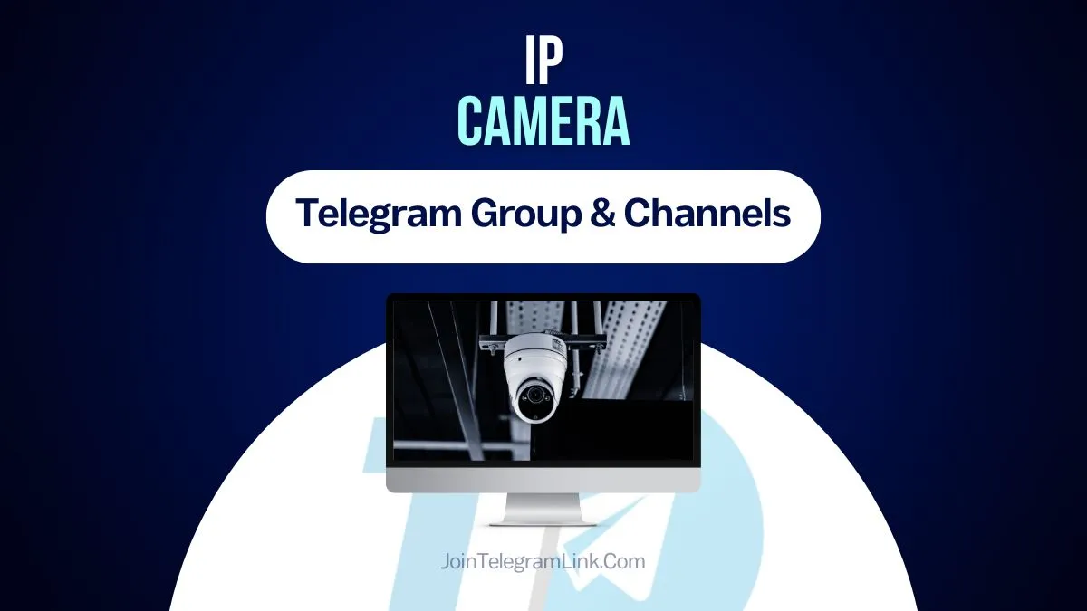 IP Camera Telegram Group & Channel Link